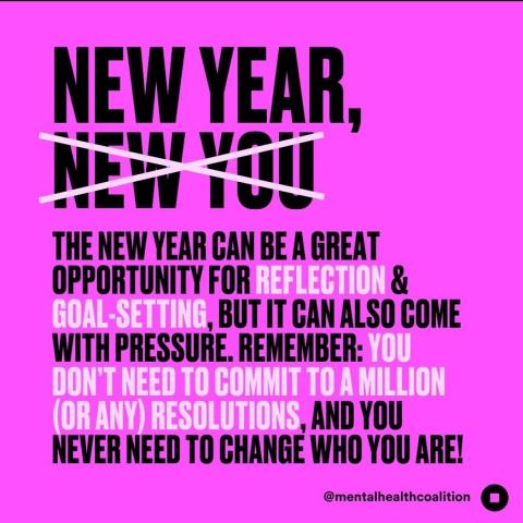 a Mental Health Coalition poster that says new year, not new you