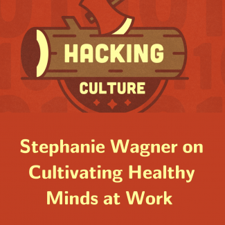 Hacking Culture logo plus the words Stephanie Wagner on Cultivating Healthy Minds at Work